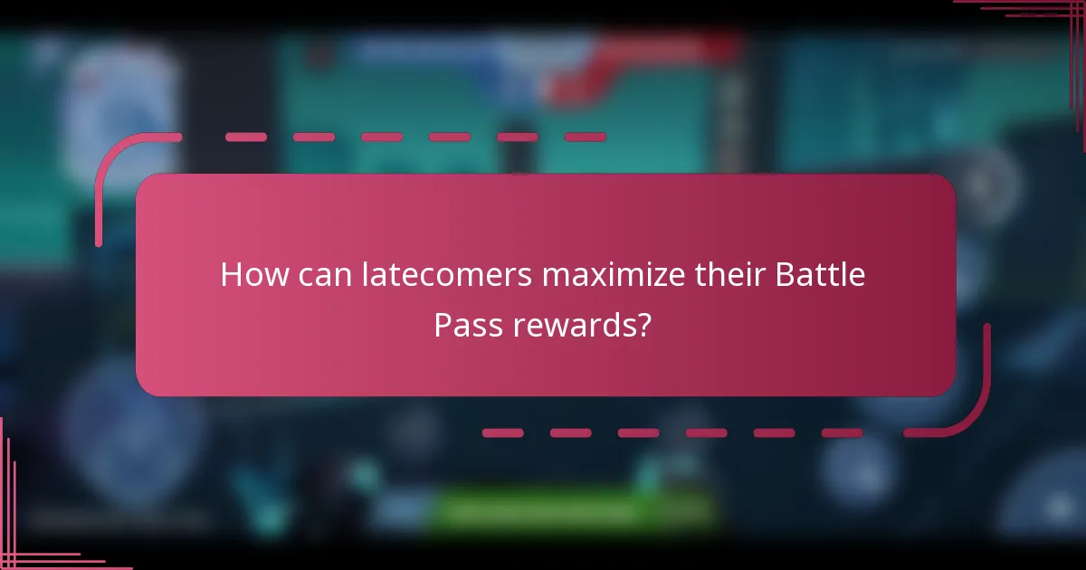 How can latecomers maximize their Battle Pass rewards?