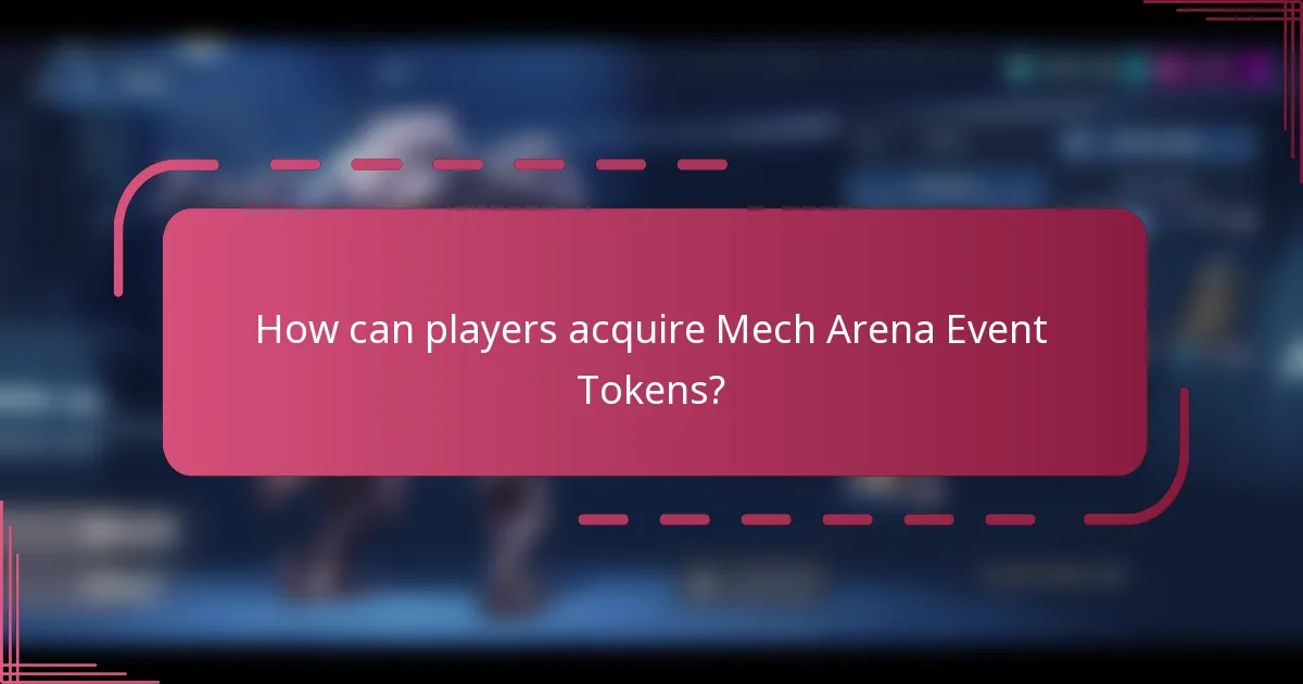 How can players acquire Mech Arena Event Tokens?
