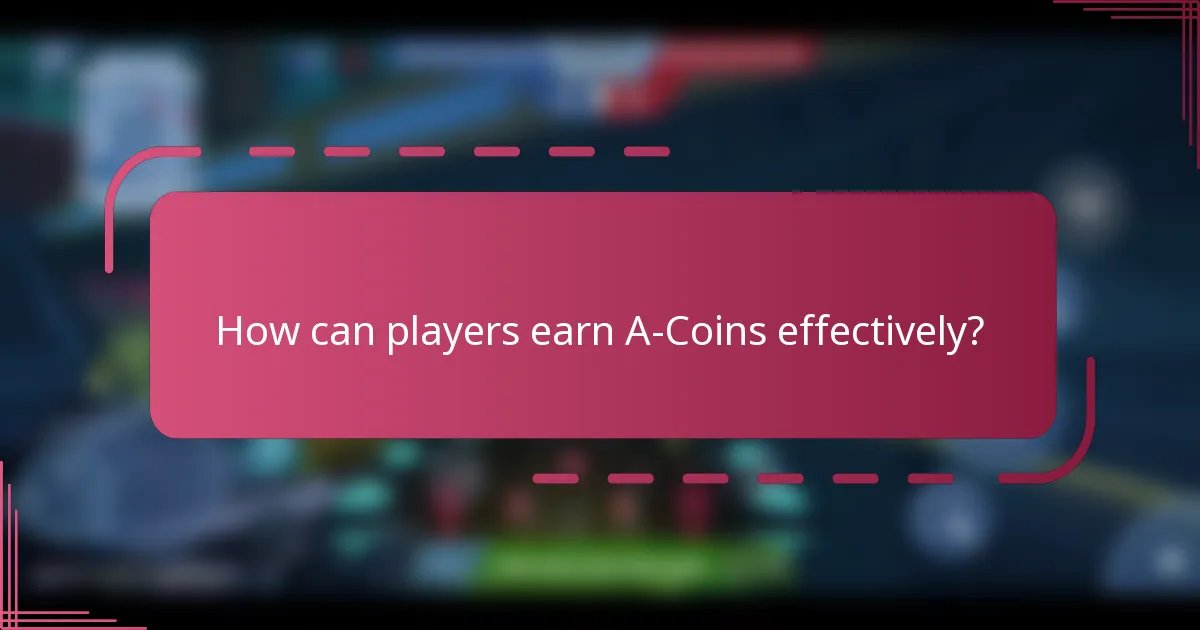 How can players earn A-Coins effectively?