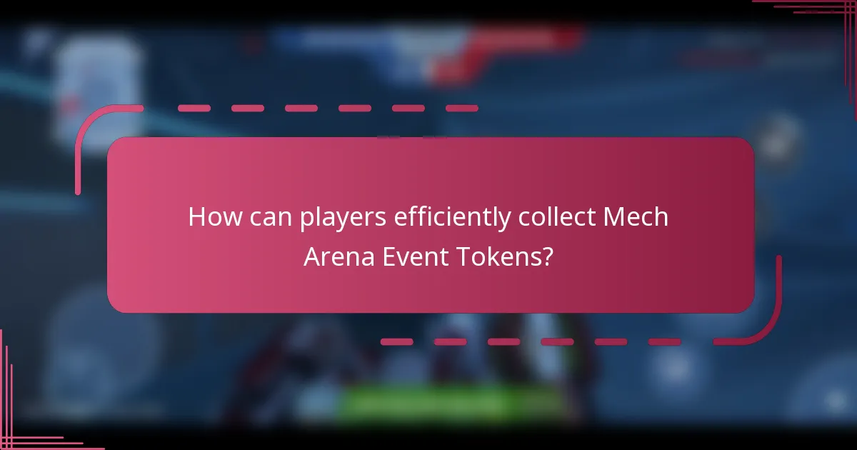 How can players efficiently collect Mech Arena Event Tokens?