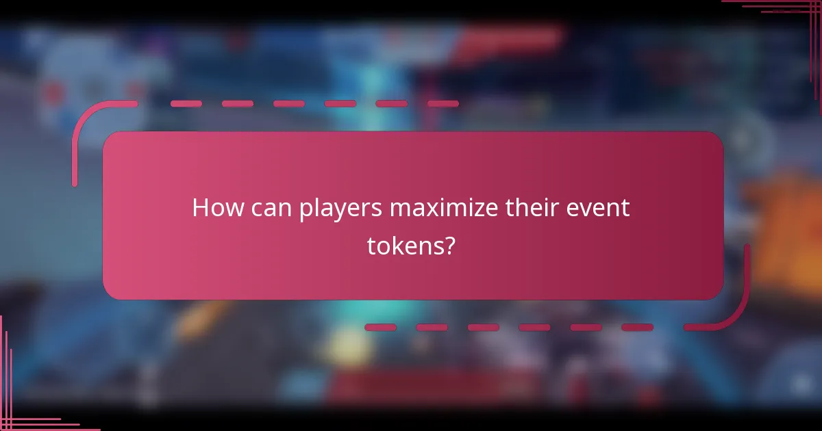 How can players maximize their event tokens?