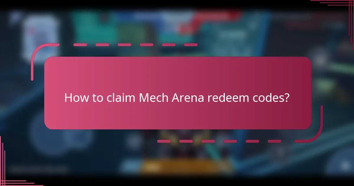 How to claim Mech Arena redeem codes?
