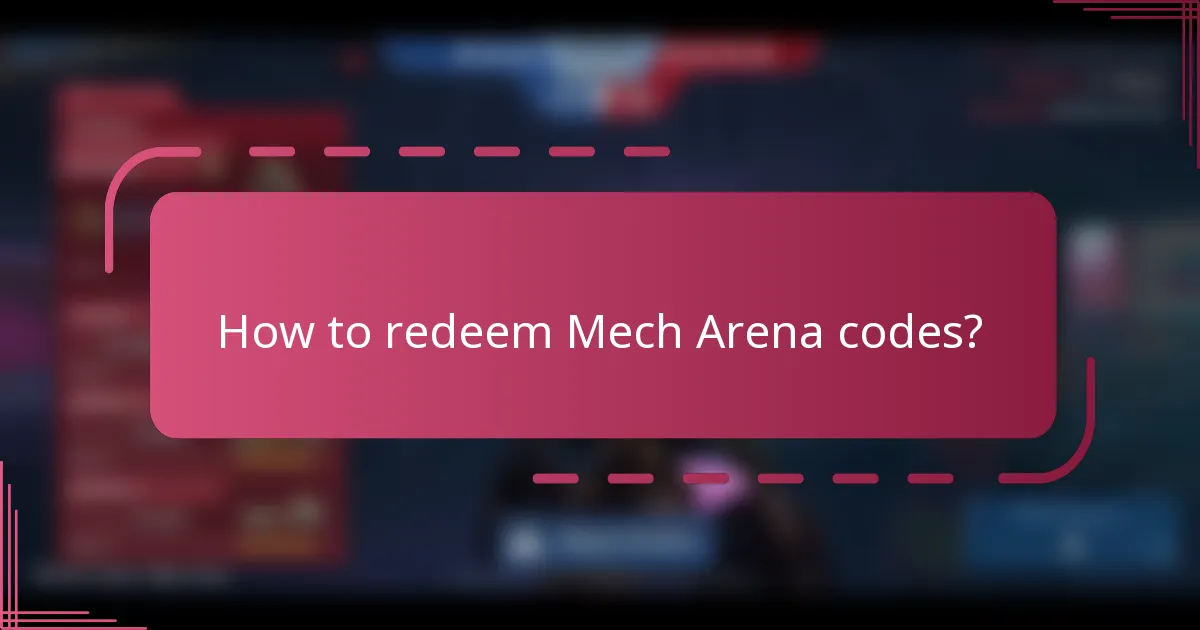 How to redeem Mech Arena codes?