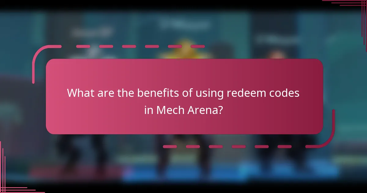 What are the benefits of using redeem codes in Mech Arena?
