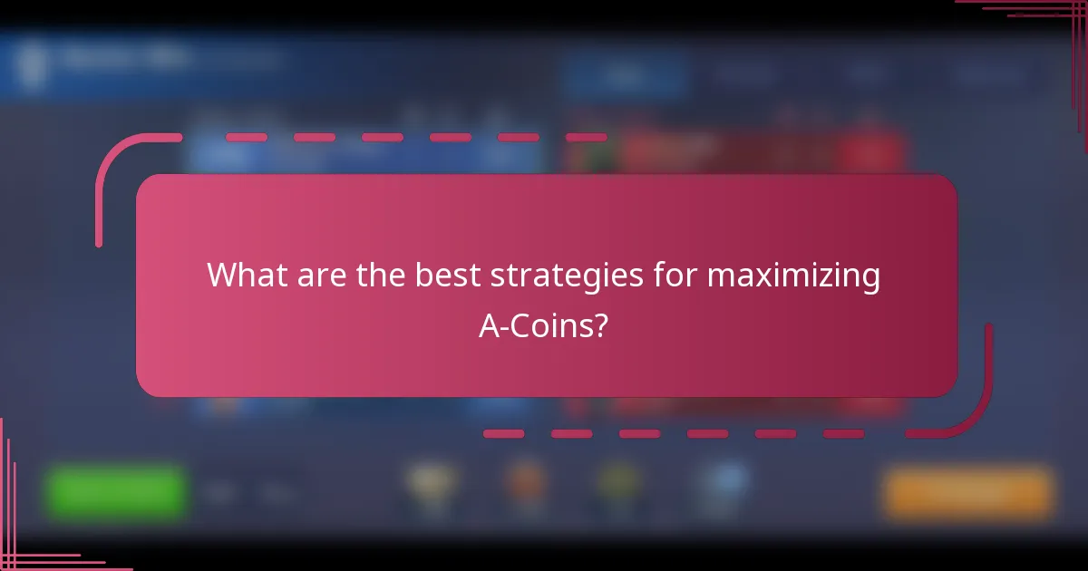 What are the best strategies for maximizing A-Coins?
