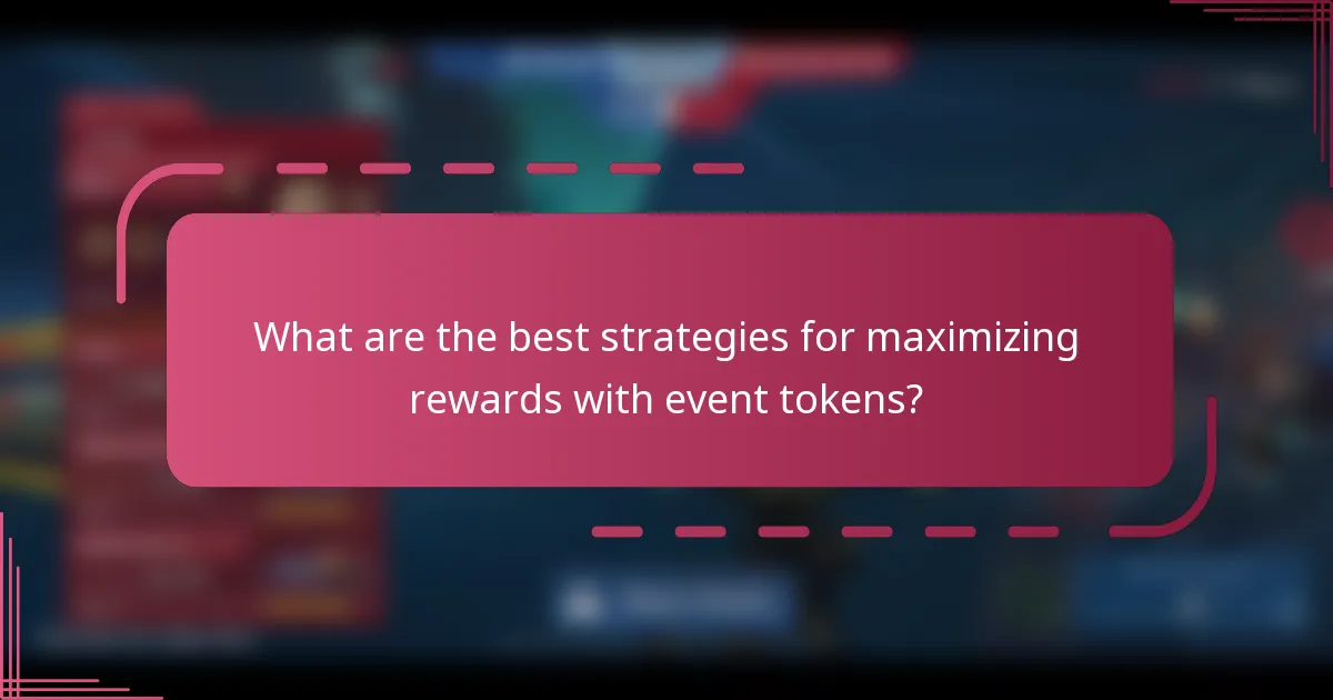 What are the best strategies for maximizing rewards with event tokens?