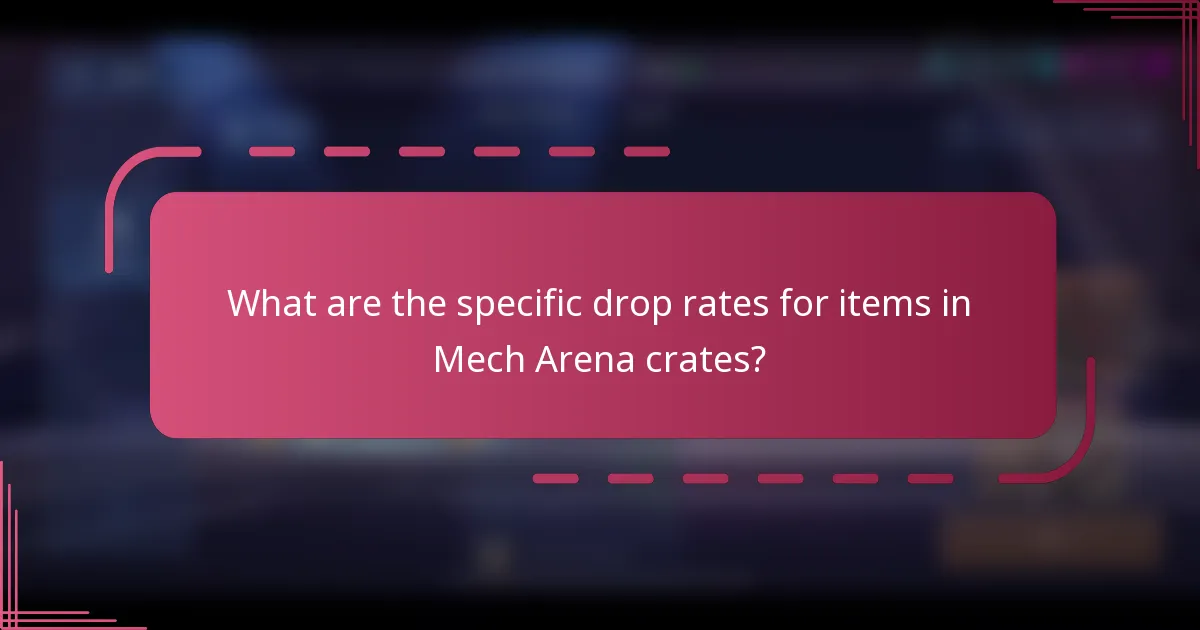 What are the specific drop rates for items in Mech Arena crates?