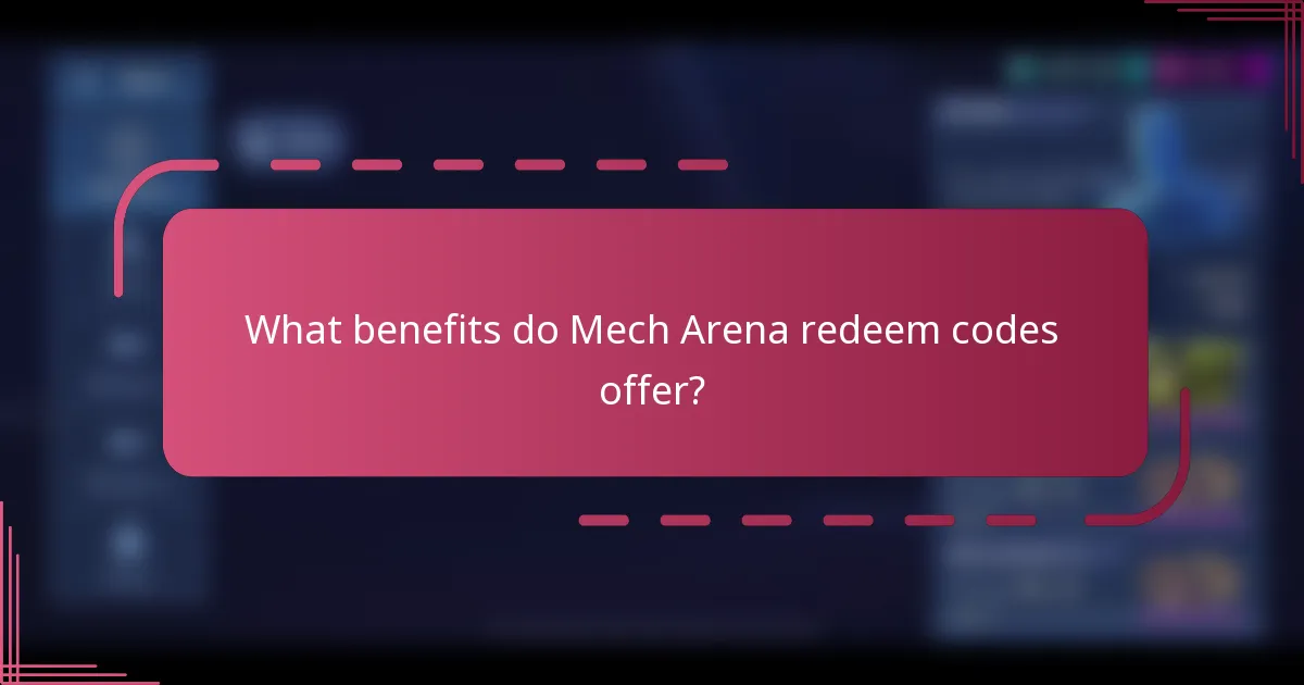 What benefits do Mech Arena redeem codes offer?