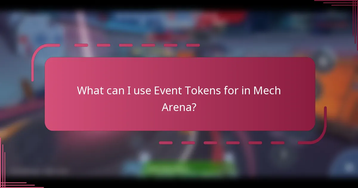 What can I use Event Tokens for in Mech Arena?