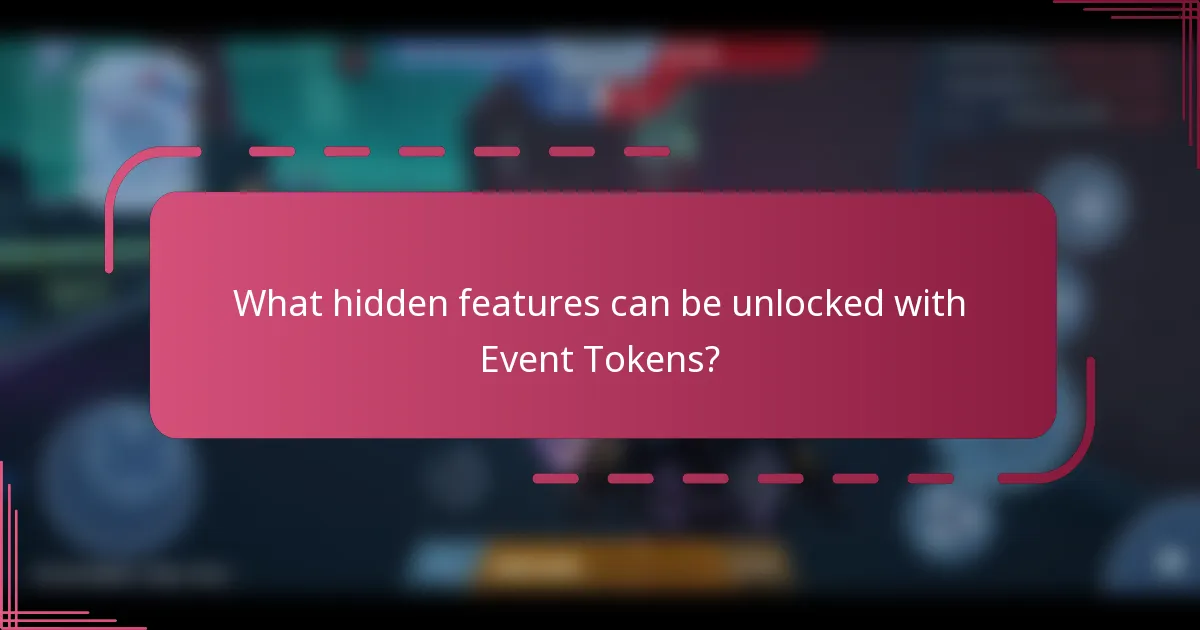 What hidden features can be unlocked with Event Tokens?