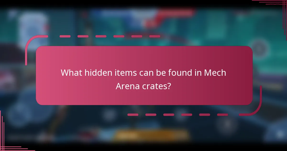 What hidden items can be found in Mech Arena crates?