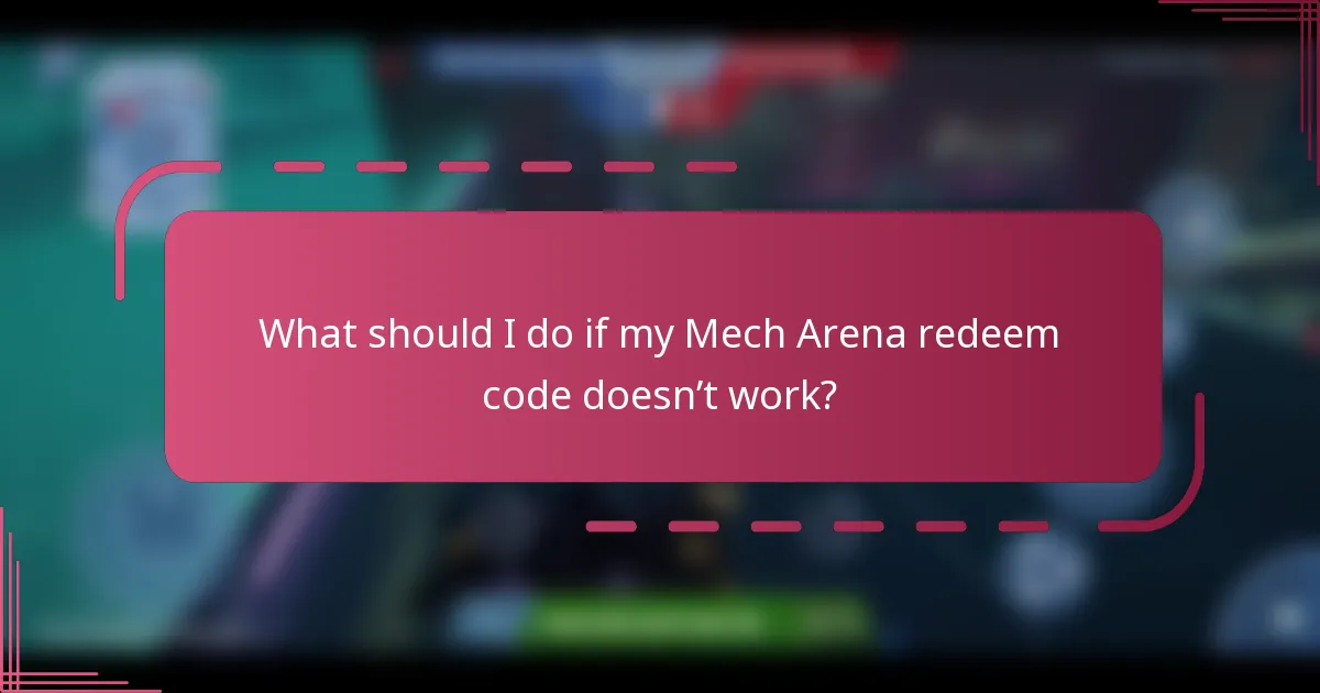 What should I do if my Mech Arena redeem code doesn’t work?