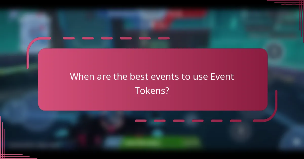 When are the best events to use Event Tokens?