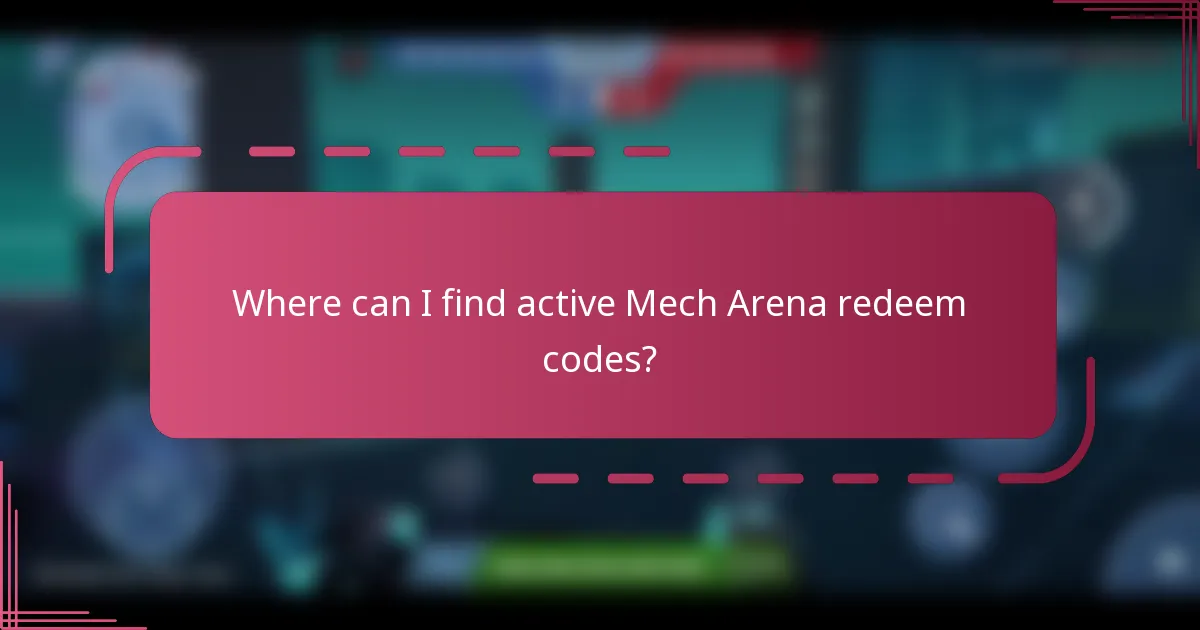 Where can I find active Mech Arena redeem codes?