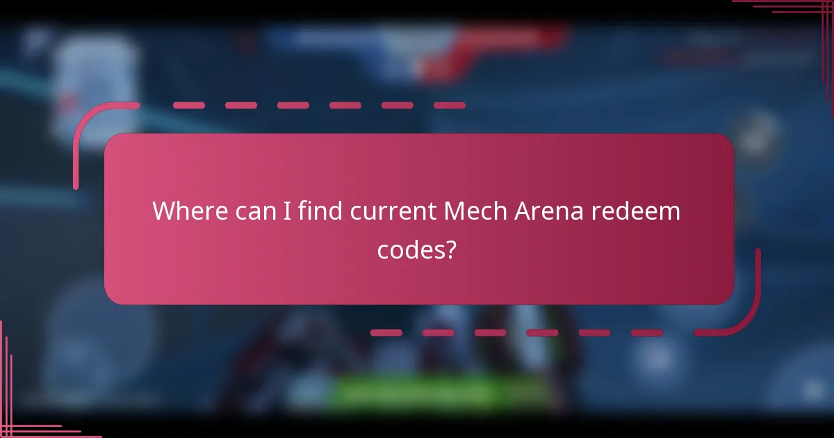 Where can I find current Mech Arena redeem codes?