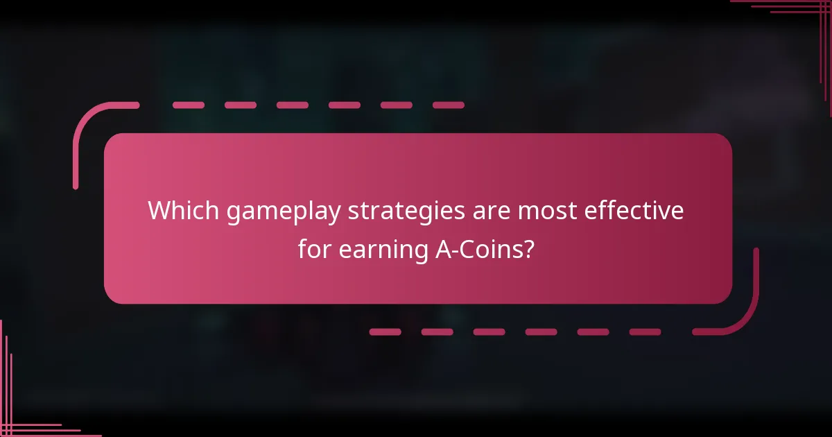 Which gameplay strategies are most effective for earning A-Coins?