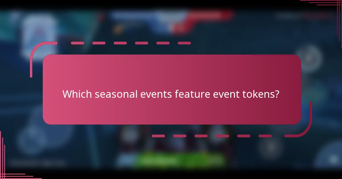 Which seasonal events feature event tokens?