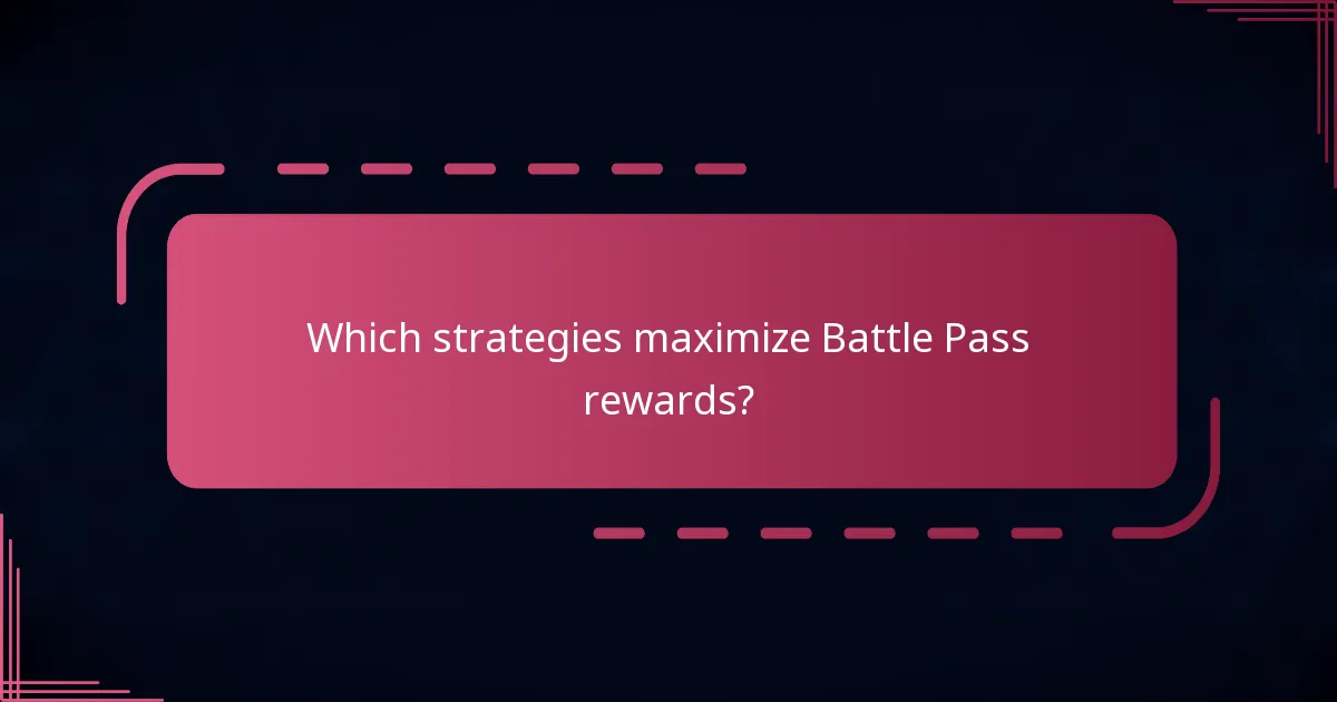 Which strategies maximize Battle Pass rewards?
