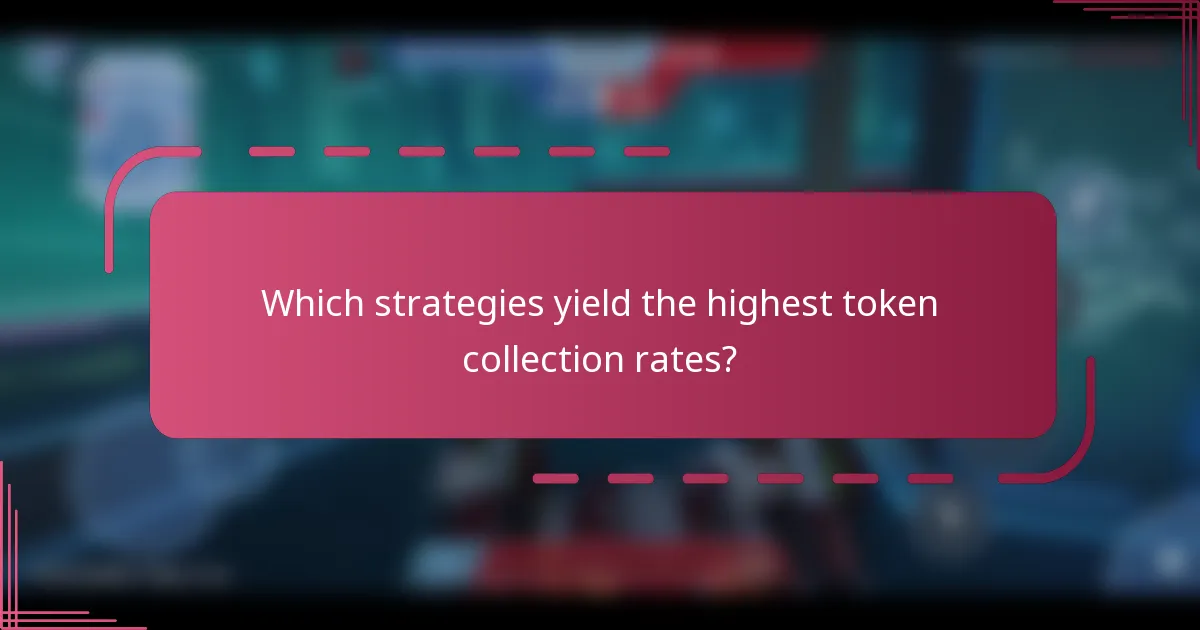 Which strategies yield the highest token collection rates?